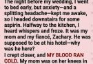 A bride-to-be uncovers a chilling secret when she finds her mother begging her fiancé the night before the wedding.